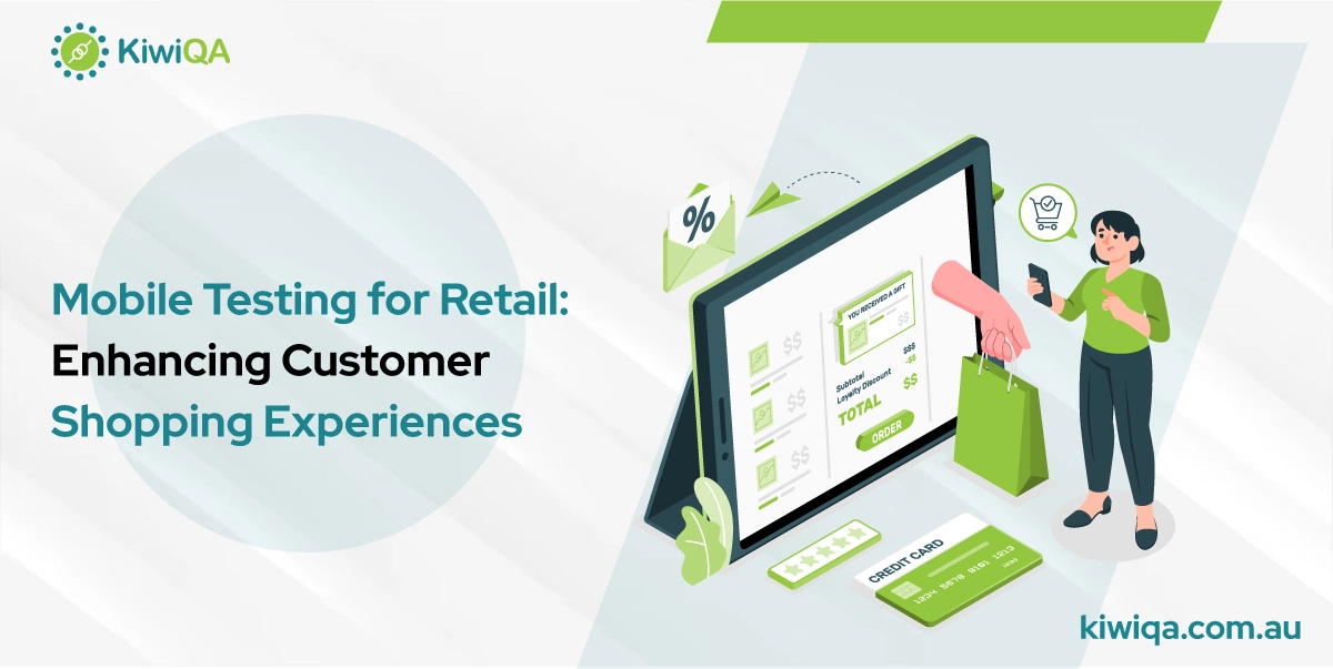 Mobile Testing for Retail: Enhancing Customer Shopping Experiences